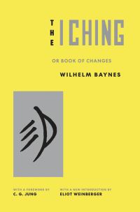 Book Cover for The I Ching, or, Book of Changes by Eliot Weinberger
