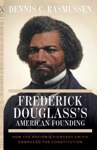 Book Cover for Frederick Douglass's American Founding by Dennis C Rasmussen