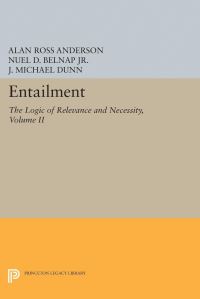 Book Cover for Entailment, Vol. II by Alan Ross Anderson, Jr, Nuel D Belnap, J Michael Dunn