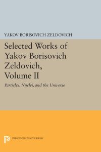 Book Cover for Selected Works of Yakov Borisovich Zeldovich, Volume II by Yakov Borisovich Zeldovich