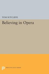 Book Cover for Believing in Opera by Tom Sutcliffe