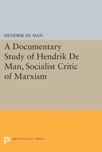 Book Cover for A Documentary Study of Hendrik De Man, Socialist Critic of Marxism by Hendrik de Man