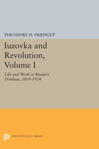 Book Cover for Iuzovka and Revolution by Theodore H Friedgut