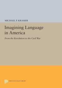 Book Cover for Imagining Language in America by Michael P Kramer
