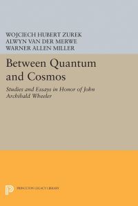Book Cover for Between Quantum and Cosmos by Alwyn Van der Merwe, Wojciech Hubert Zurek, Warner Allen Miller