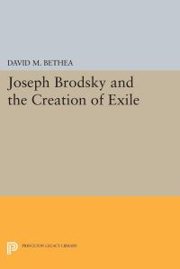 Book Cover for Joseph Brodsky and the Creation of Exile by David M Bethea