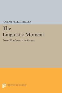 Book Cover for The Linguistic Moment by J Hillis Miller