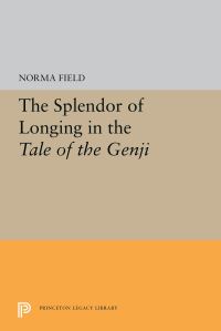 Book Cover for The Splendor of Longing in the Tale of the Genji by Norma Field