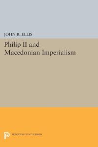 Book Cover for Philip II and Macedonian Imperialism by John R Ellis