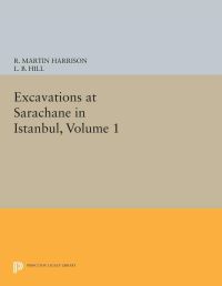 Book Cover for Excavations at Sarachane in Istanbul, Volume 1 by R Martin Harrison