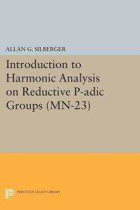 Book Cover for Introduction to Harmonic Analysis on Reductive P-Adic Groups by Allan J Silberger, HarishChandra