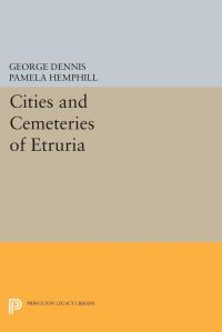 Book Cover for The Cities and Cemeteries of Etruria by George Dennis