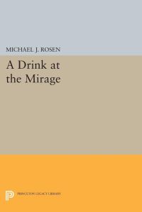 Book Cover for A Drink at the Mirage by Michael J Rosen
