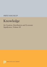 Book Cover for Knowledge: Its Creation, Distribution and Economic Significance, Volume III by Fritz Machlup