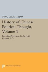 Book Cover for History of Chinese Political Thought. Volume 1 From the Beginnings to the Sixth Century, A.D by Gongquan Xiao