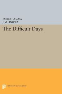 Book Cover for The Difficult Days by Roberto Sosa, Roberto Sosa