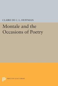 Book Cover for Montale and the Occasions of Poetry by Claire de C L Huffman