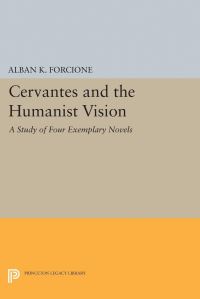 Book Cover for Cervantes and the Humanist Vision by Alban K Forcione
