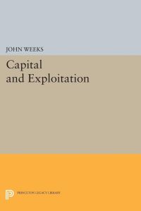 Book Cover for Capital and Exploitation by John Weeks