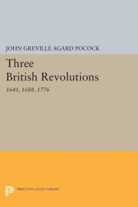 Book Cover for Three British Revolutions by J G A Pocock
