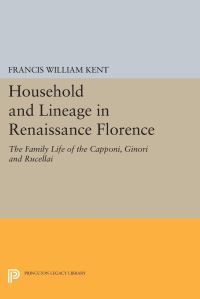 Book Cover for Household and Lineage in Renaissance Florence by F W Kent