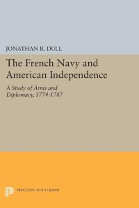 Book Cover for The French Navy and American Independence by Jonathan R Dull