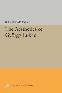 Book Cover for The Aesthetics of György Lukács by Béla Királyfálvi