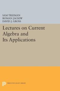 Book Cover for Lectures on Current Algebra and Its Applications by Sam B Treiman, Roman W Jackiw, D Gross