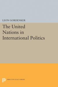 Book Cover for The United Nations in International Politics by Leon Gordenker