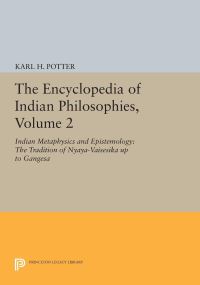 Book Cover for The Encyclopedia of Indian Philosophies. Volume 2 Indian Metaphysics and Epistemology by Karl H Potter