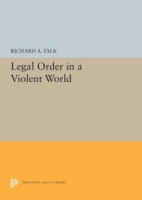 Book Cover for Legal Order in a Violent World by Richard A Falk