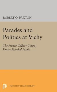 Book Cover for Parades and Politics at Vichy by Robert O Paxton
