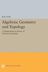 Book Cover for Algebraic Geometry and Topology by Ralph Hartzler Fox
