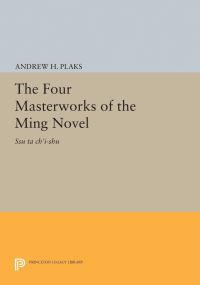 Book Cover for The Four Masterworks of the Ming Novel by Andrew H Plaks