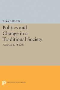 Book Cover for Politics and Change in a Traditional Society by Iliya F Harik