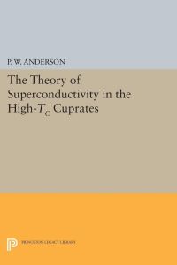 Book Cover for The Theory of Superconductivity in the High-Tc Cuprate Superconductors by Philip W Anderson