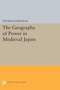 Book Cover for The Geography of Power in Medieval Japan by Thomas Keirstead