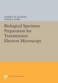 Book Cover for Biological Specimen Preparation for Transmission Electron Microscopy by Audrey M Glauert, Peter R Lewis