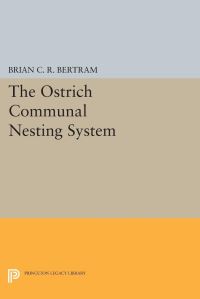 Book Cover for The Ostrich Communal Nesting System by Brian CR Bertram