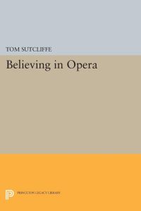 Book Cover for Believing in Opera by Tom Sutcliffe