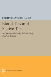 Book Cover for Blood Ties and Fictive Ties by Kristin Elizabeth Gager