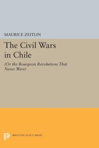 Book Cover for The Civil Wars in Chile by Maurice Zeitlin
