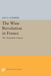 Book Cover for The Wine Revolution in France by Leo A Loubère