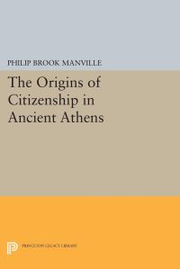 Book Cover for The Origins of Citizenship in Ancient Athens by Philip Brook Manville