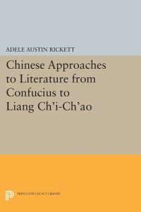 Book Cover for Chinese Approaches to Literature from Confucius to Liang Ch'i-Ch'ao by Adele Austin Rickett