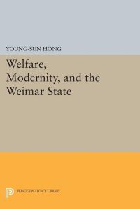 Book Cover for Welfare, Modernity, and the Weimar State by YoungSun Hong