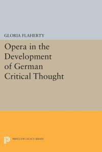 Book Cover for Opera in the Development of German Critical Thought by Gloria Flaherty