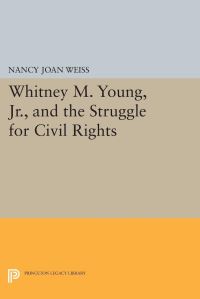 Book Cover for Whitney M. Young, Jr., and the Struggle for Civil Rights by Nancy Joan Weiss