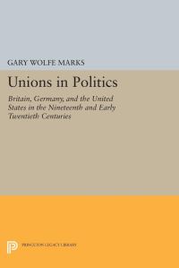 Book Cover for Unions in Politics by Gary Wolfe Marks