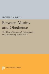 Book Cover for Between Mutiny and Obedience by Leonard V Smith